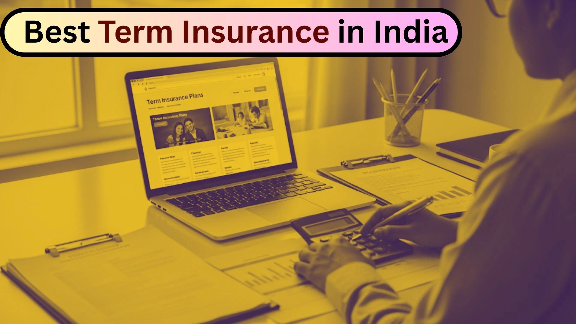 Term Insurance in India – Which Plan Is Best for You?